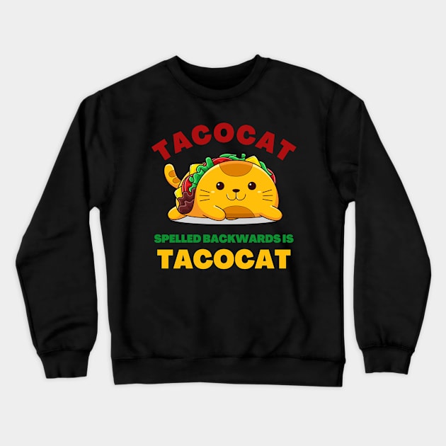 Tacocat Spelled Backward Is Tacocat Crewneck Sweatshirt by Swagmart